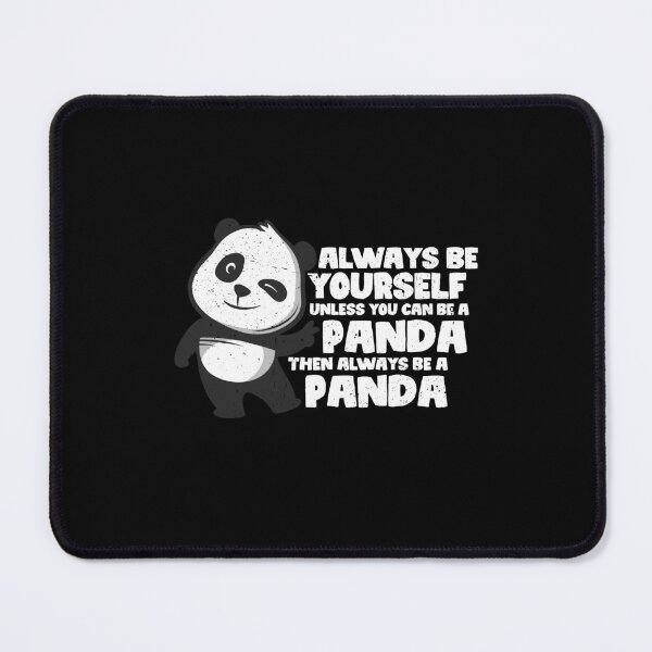 Item preview, Always Be Yourself Unless You Can Be A Panda. Then always be a Panda designed and sold by GabbyKash.