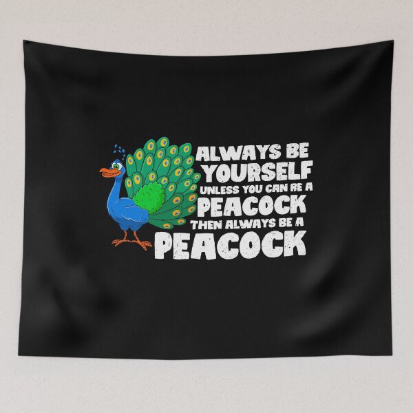 Item preview, Always Be Yourself Unless You Can Be A Peacock. Then always be a Peacock  designed and sold by GabbyKash.
