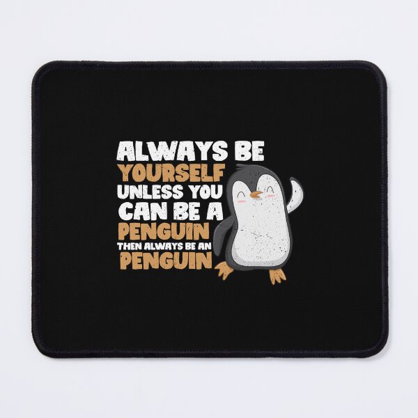 Item preview, Always Be Yourself Unless You Can Be A Penguin. Then always be a Penguin designed and sold by GabbyKash.
