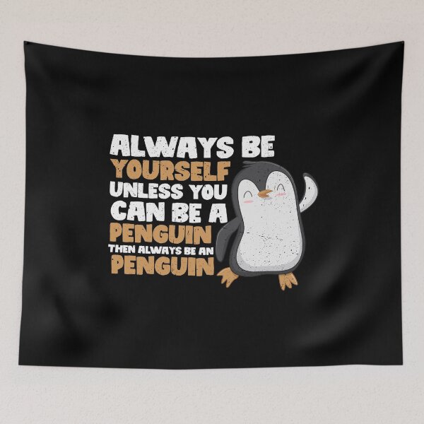Item preview, Always Be Yourself Unless You Can Be A Penguin. Then always be a Penguin designed and sold by GabbyKash.