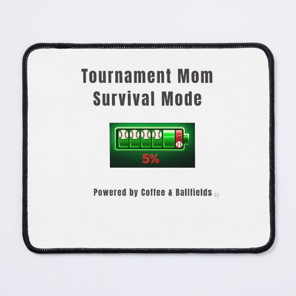 Item preview, Baseball Mom: Tournament survival mode designed and sold by Tired Baseball Mom .