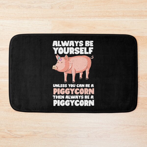 Item preview, Always Be Yourself Unless You Can Be A Piggycorn. Then always be a Piggycorn  designed and sold by GabbyKash.