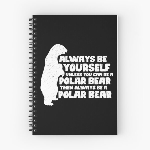Item preview, Always Be Yourself Unless You Can Be A Polar Bear. Then always be a Polar Bear designed and sold by GabbyKash.