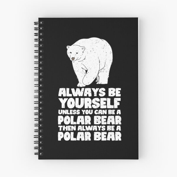 Item preview, Always Be Yourself Unless You Can Be A Polar Bear. Then always be a Polar Bear designed and sold by GabbyKash.