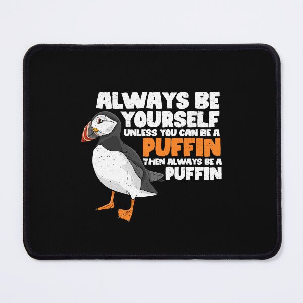 Item preview, Always Be Yourself Unless You Can Be A Puffin. Then always be a Puffin designed and sold by GabbyKash.
