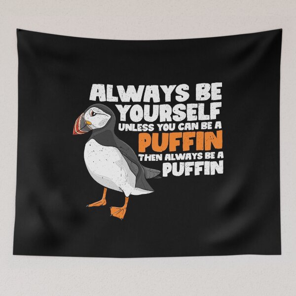 Item preview, Always Be Yourself Unless You Can Be A Puffin. Then always be a Puffin  designed and sold by GabbyKash.