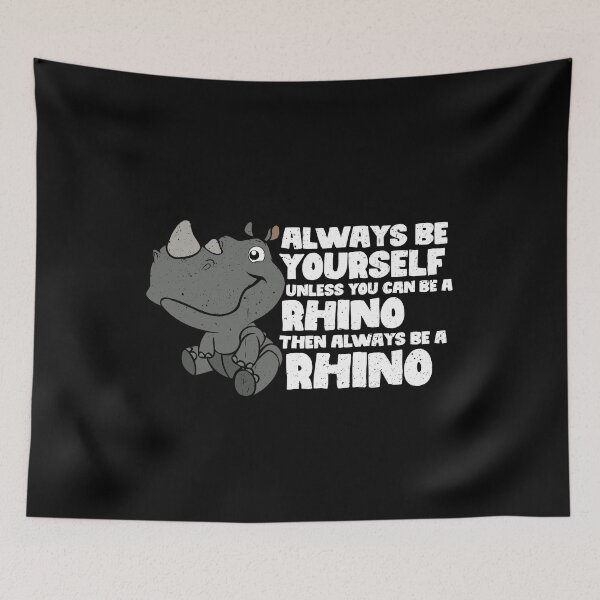 Item preview, Always Be Yourself Unless You Can Be A Rhino. Then always be a Rhino designed and sold by GabbyKash.