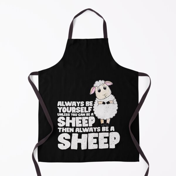 Item preview, Always Be Yourself Unless You Can Be a sheep. Then always be a sheep designed and sold by GabbyKash.