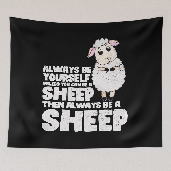 Item preview, Always Be Yourself Unless You Can Be a sheep. Then always be a sheep designed and sold by GabbyKash.