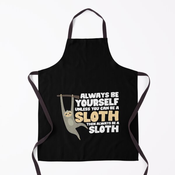 Item preview, Always Be Yourself Unless You Can Be A Sloth. Then always be a Sloth  designed and sold by GabbyKash.