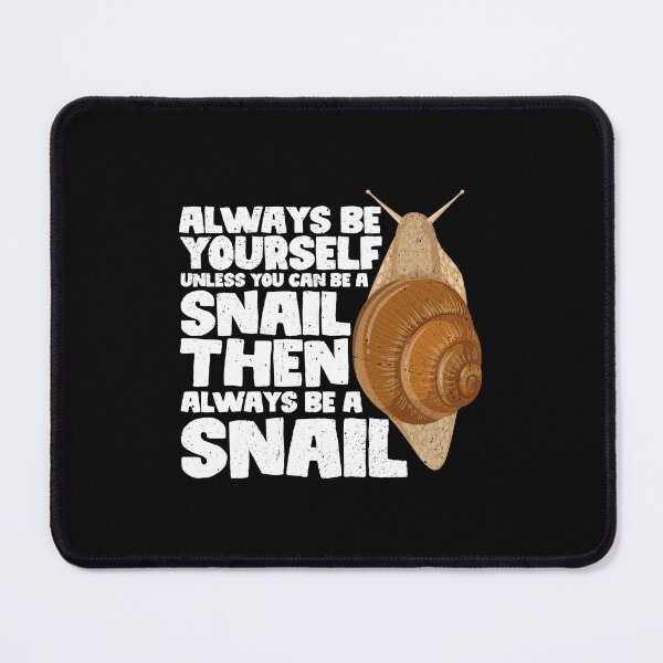 Item preview, Always Be Yourself Unless You Can Be a Snail Then always be a Snail designed and sold by GabbyKash.