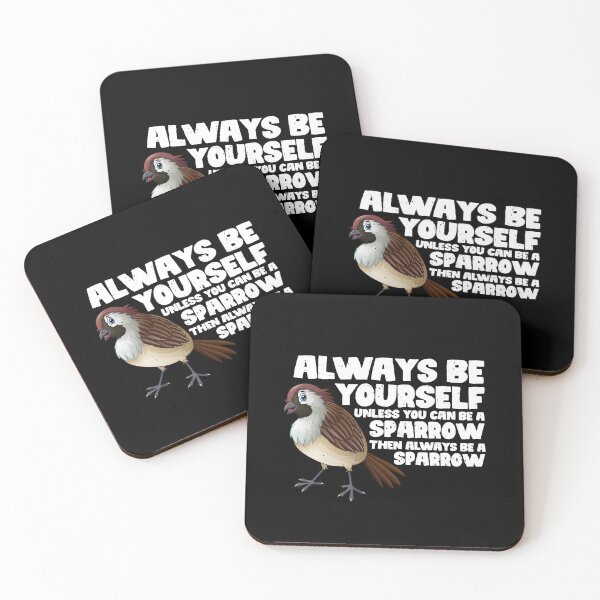 Item preview, Always Be Yourself Unless You Can Be A Sparrow. Then always be a Sparrow designed and sold by GabbyKash.