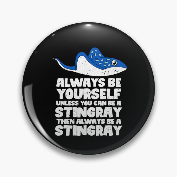 Item preview, Always Be Yourself Unless You Can Be A Stingray. Then always be a Stingray  designed and sold by GabbyKash.