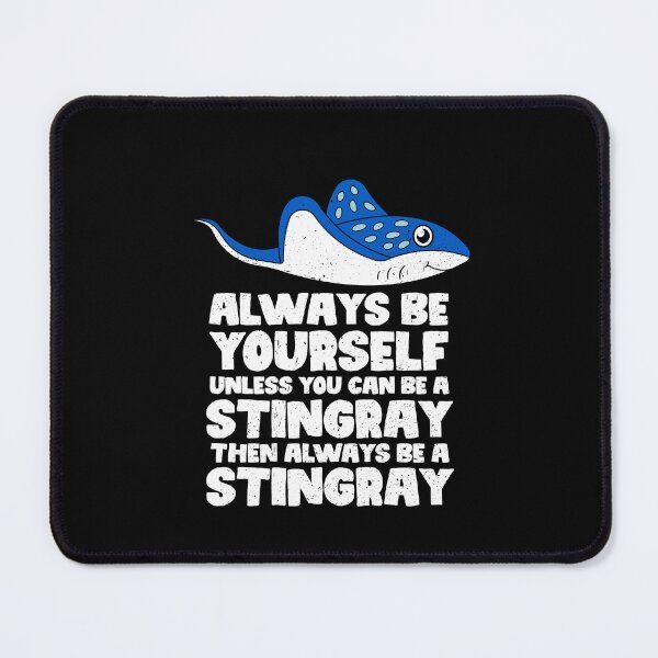 Item preview, Always Be Yourself Unless You Can Be A Stingray. Then always be a Stingray  designed and sold by GabbyKash.