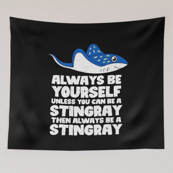 Item preview, Always Be Yourself Unless You Can Be A Stingray. Then always be a Stingray  designed and sold by GabbyKash.