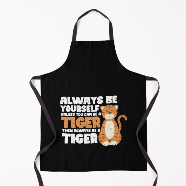 Item preview, Always Be Yourself Unless You Can Be A Tiger. Then always be a Tiger  designed and sold by GabbyKash.
