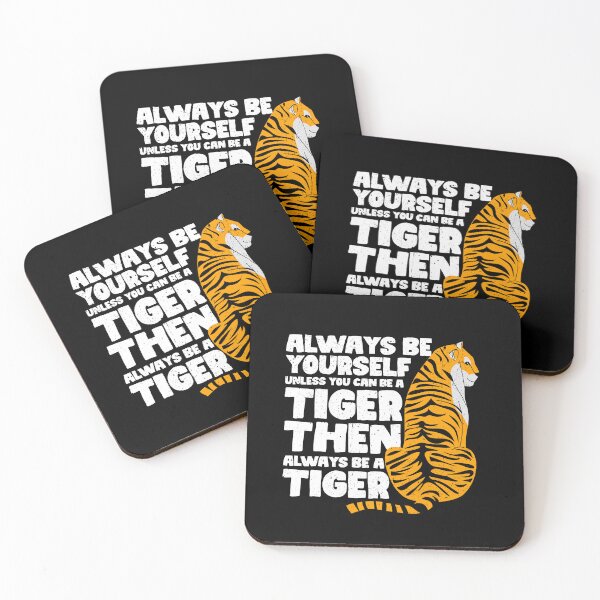 Item preview, Always Be Yourself Unless You Can Be a Tiger. Then always be a Tiger designed and sold by GabbyKash.