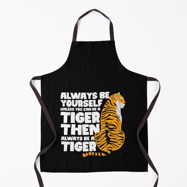 Item preview, Always Be Yourself Unless You Can Be a Tiger. Then always be a Tiger designed and sold by GabbyKash.
