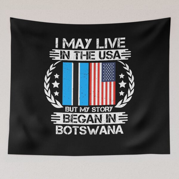 Item preview, I May Live In The USA But My Story Began In Botswana   designed and sold by CosmoKitsch.