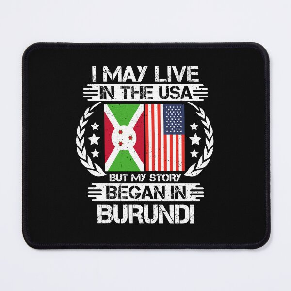Item preview, I May Live In The USA But My Story Began In Burundi  designed and sold by CosmoKitsch.
