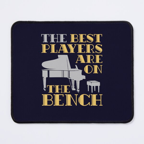 Item preview, Piano Player Pianist The Best Players Are On The Bench designed and sold by jaygo.