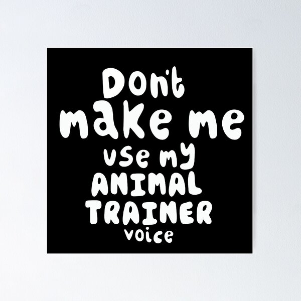 Item preview, Zookeeper Art Print – “Don’t Make Me Use My Animal Trainer Voice” Funny Slogan designed and sold by PrettylittlepastelUk.