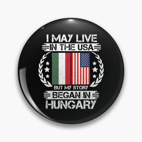Item preview, I May Live In The USA But My Story Began In Hungary designed and sold by CosmoKitsch.