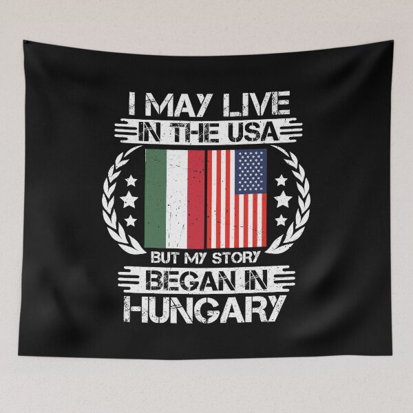 Item preview, I May Live In The USA But My Story Began In Hungary designed and sold by CosmoKitsch.