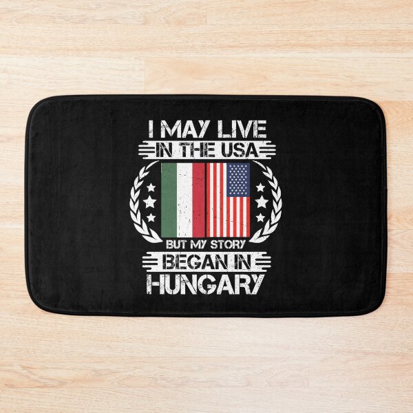 Item preview, I May Live In The USA But My Story Began In Hungary designed and sold by CosmoKitsch.