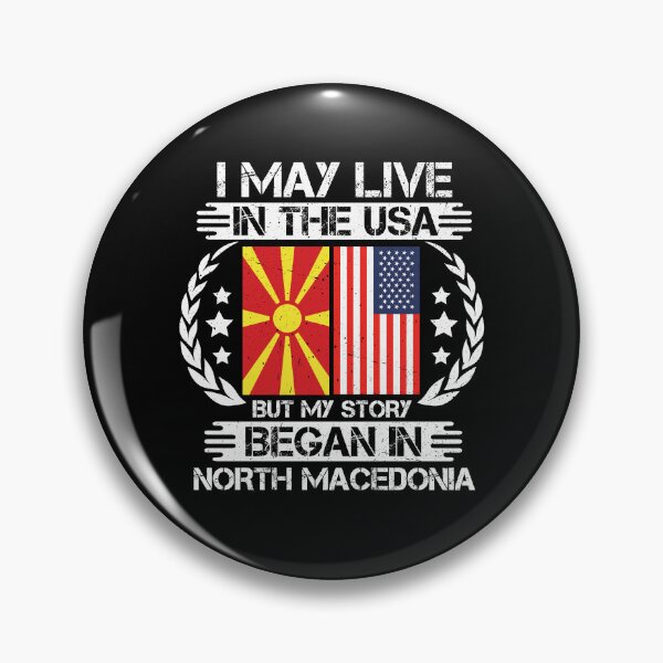 Item preview, I May Live In The USA But My Story Began In North Macedonia  designed and sold by CosmoKitsch.