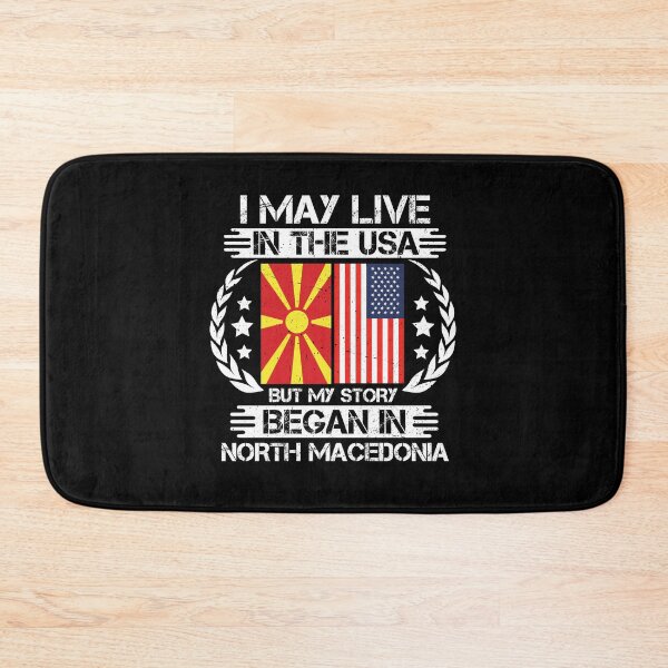 Item preview, I May Live In The USA But My Story Began In North Macedonia  designed and sold by CosmoKitsch.