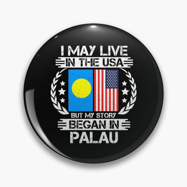 Item preview, I May Live In The USA But My Story Began In Palau designed and sold by CosmoKitsch.