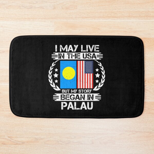 Item preview, I May Live In The USA But My Story Began In Palau designed and sold by CosmoKitsch.
