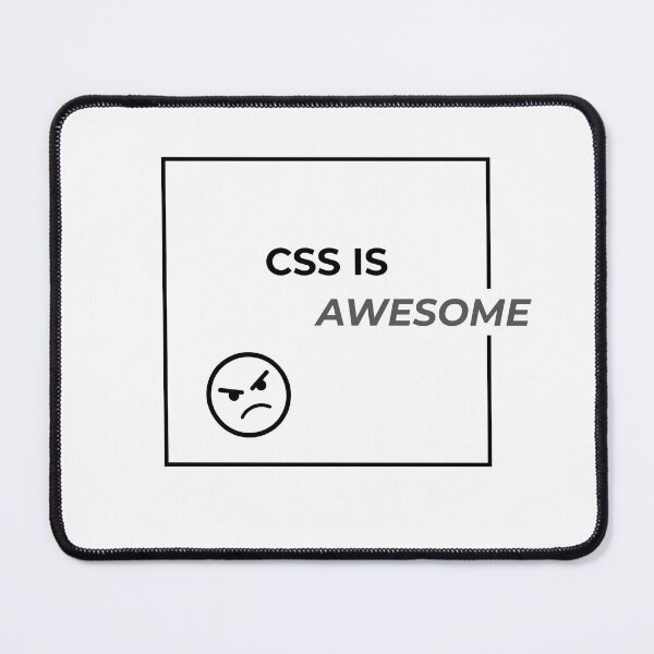 Item preview, CSS is Awesome Funny Web Developer Programming Fail Joke designed and sold by Protocol Zero.