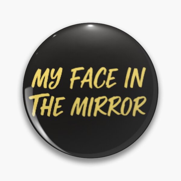 Item preview, "My Face in the Mirror" Sarcastic Graphic Quote Art designed and sold by RS-Globalist-.