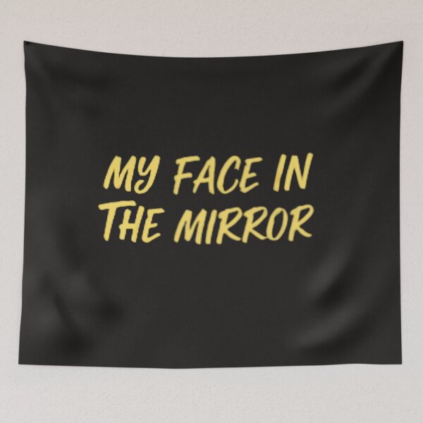 Item preview, "My Face in the Mirror" Sarcastic Graphic Quote Art designed and sold by RS-Globalist-.