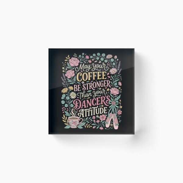 Item preview, May Your Coffee Be Stronger Than You Dancer's Attitude designed and sold by YalenArt.