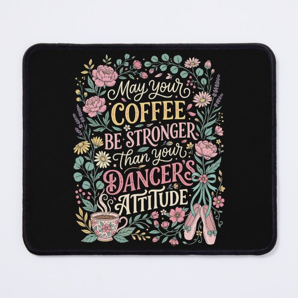 Item preview, May Your Coffee Be Stronger Than You Dancer's Attitude designed and sold by YalenArt.
