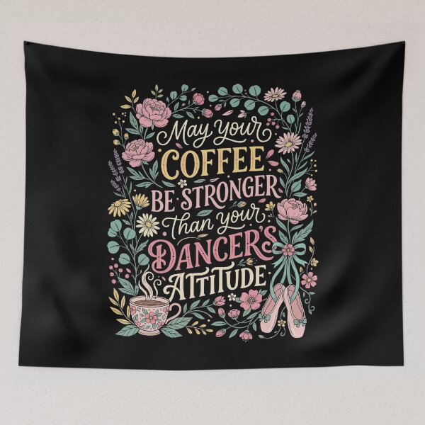Item preview, May Your Coffee Be Stronger Than You Dancer's Attitude designed and sold by YalenArt.