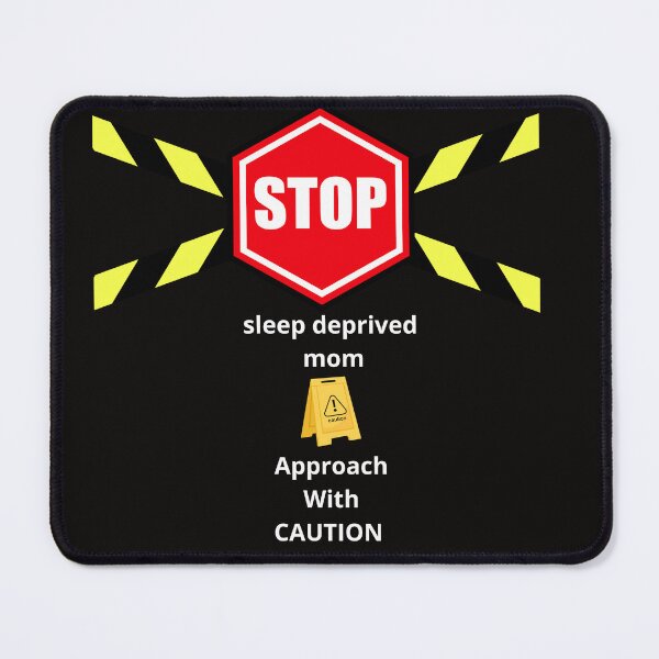 Item preview, Caution Sleep Deprived Mom Funny Warning Design designed and sold by DIA PRODUCTIONS .