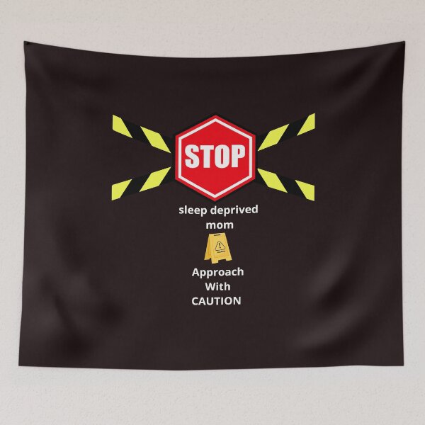 Item preview, Caution Sleep Deprived Mom Funny Warning Design designed and sold by DIA PRODUCTIONS .
