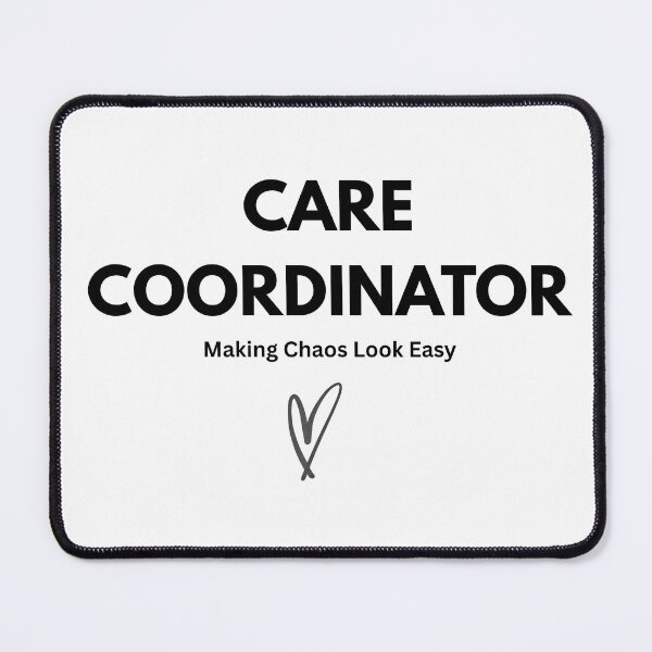 Item preview, Care Coordinator Shirt – Making Chaos Look Easy designed and sold by CalmNestArt.