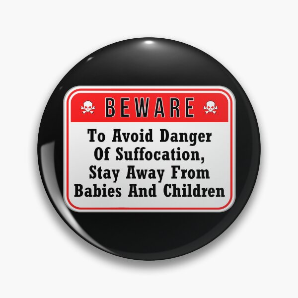 Item preview, BEWARE:  To Avoid Danger Of Suffocation, Stay Away From Babies And Children - funny warning signs designed and sold by DesignsFromTW-S.