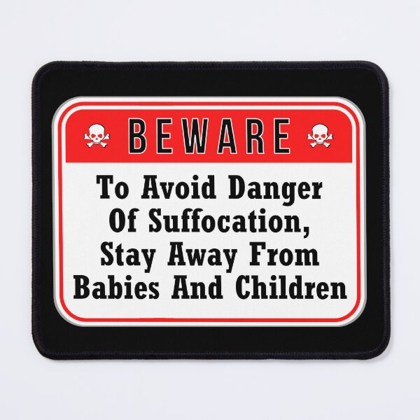 Item preview, BEWARE: To Avoid Danger Of Suffocation, Stay Away From Babies And Children - funny warning signs designed and sold by DesignsFromTW-S.