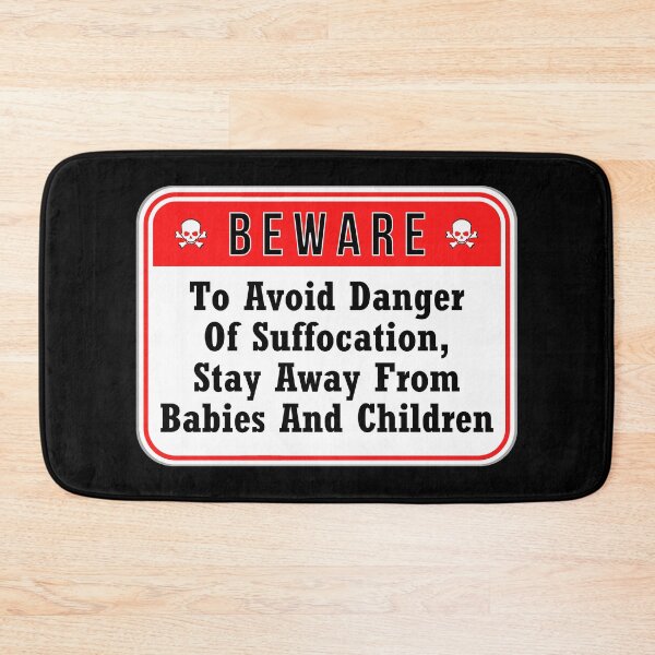 Item preview, BEWARE:  To Avoid Danger Of Suffocation, Stay Away From Babies And Children - funny warning signs designed and sold by DesignsFromTW-S.