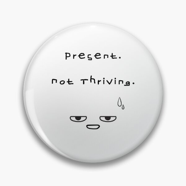 Item preview, Present Not Thriving – Burnout Mood designed and sold by mintmono-studio.
