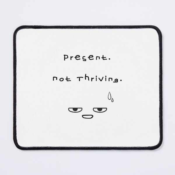 Item preview, Present Not Thriving – Burnout Mood designed and sold by mintmono-studio.