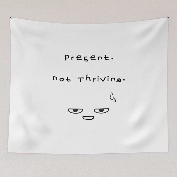 Item preview, Present Not Thriving – Burnout Mood designed and sold by mintmono-studio.