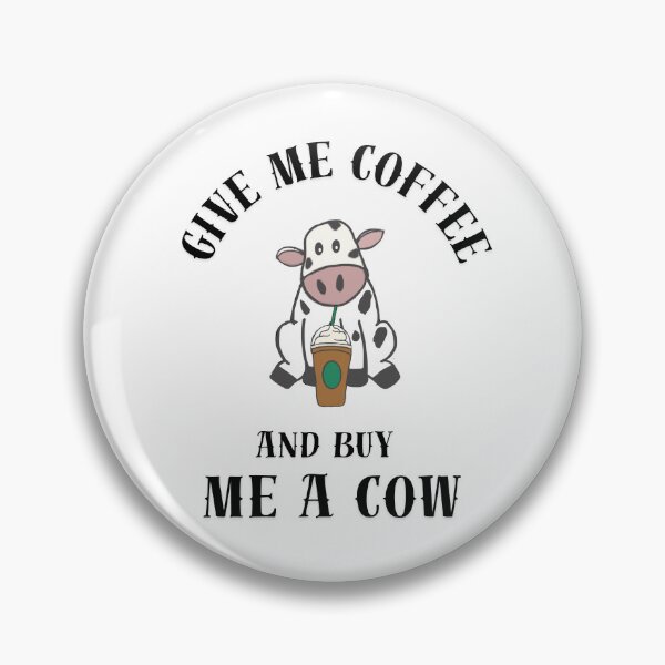 Item preview, Give me coffee and buy me a cow designed and sold by TaraPen.