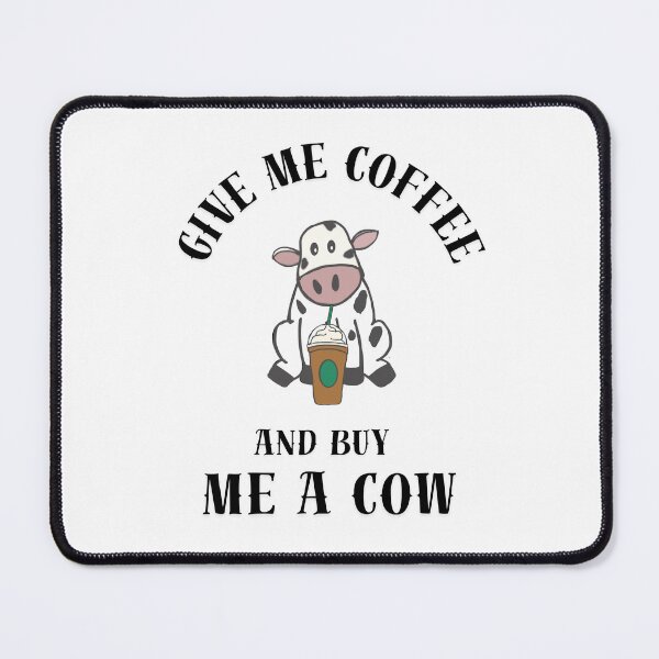 Item preview, Give me coffee and buy me a cow designed and sold by TaraPen.